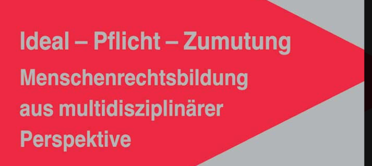 Wissenschaftliche Publikation in: Georg Lauss (Hg.) „Ideal – Pflicht – Zumutung: Menschenrechtsbildung aus multidisziplinärer Perspektive“ (2021).